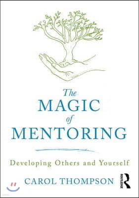 The Magic of Mentoring: Developing Others and Yourself