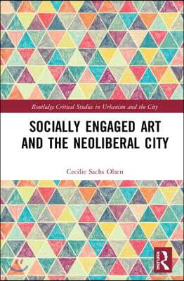 Socially Engaged Art and the Neoliberal City