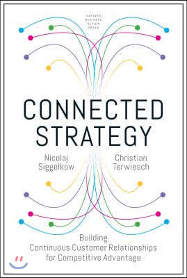 Connected Strategy: Building Continuous Customer Relationships for Competitive Advantage
