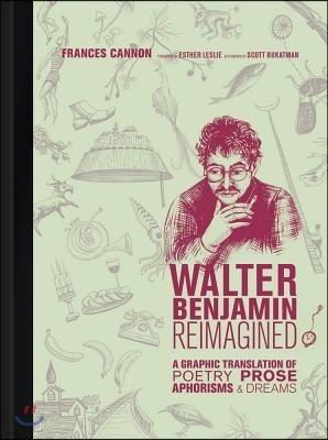 Walter Benjamin Reimagined: A Graphic Translation of Poetry, Prose, Aphorisms, and Dreams