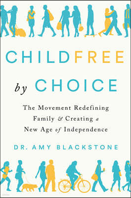 Childfree by Choice: The Movement Redefining Family and Creating a New Age of Independence