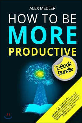 How to Be More Productive: 2-Book Bundle