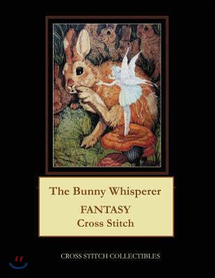The Bunny Whisperer: Fantasy Cross Stitch Pattern