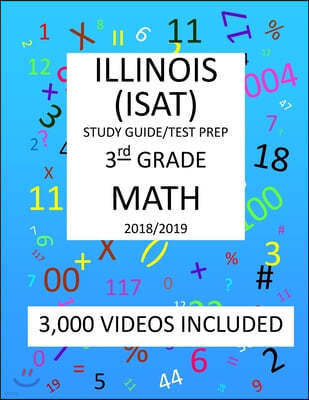3rd Grade ILLINOIS ISAT, 2019 MATH, Test Prep: : 3rd Grade ILLINOIS STANDARDS ACHIEVEMENT TEST 2019 MATH Test Prep/Study Guide