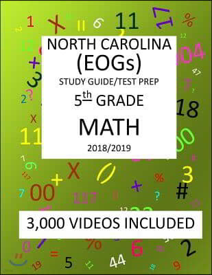 5th Grade NORTH CAROLINA EOGs, 2019 MATH, Test Prep: 5th Grade NORTH CAROLINA END OF GRADE 2019 MATH Test Prep/Study Guide