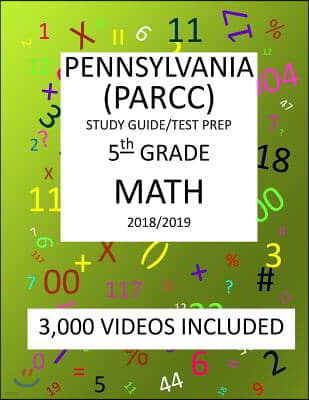 5th Grade PENNSYLVANIA PSSA, 2019 MATH, Test Prep: 5th Grade PENNSYLVANIA SYSTEM of SCHOOL ASSESSMENT 2019 MATH Test Prep/Study Guide