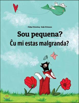 Sou pequena? ?u mi estas malgranda?: Brazilian Portuguese-Esperanto: Children's Picture Book (Bilingual Edition)