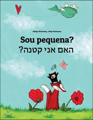 Sou pequena? ???? ??? ????: Brazilian Portuguese-Hebrew: Children's Picture Book (Bilingua