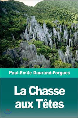 La Chasse aux Tetes: Scenes d'un voyage a Borneo