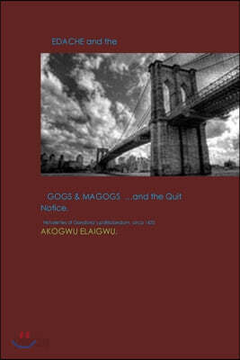 Edache and the Gogs and Magogs… and the Quit Notic