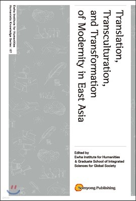 Translation, Transculturation, and Transformation of Modernity in East Asia