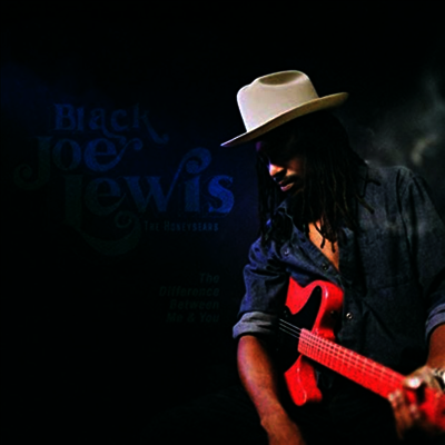 Black Joe Lewis & The Honeybears — The Difference Between Me & You 앨범 커버