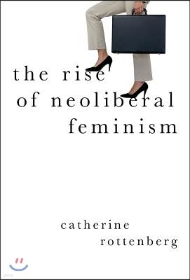 The Rise of Neoliberal Feminism