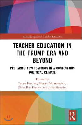 Teacher Education in the Trump Era and Beyond