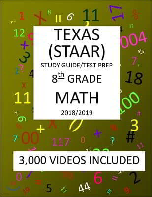 8th Grade MATH TEXAS STAAR: 2019: 8th Grade Texas Assessment Academic Readiness MATH Test prep/study guide