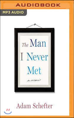 The Man I Never Met: A Memoir