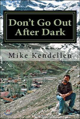 Don't Go Out After Dark: A Memoir of the Civil War in Tajikistan