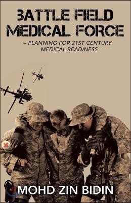 Battle Field Medical Force - Planning for 21St Century Medical Readiness