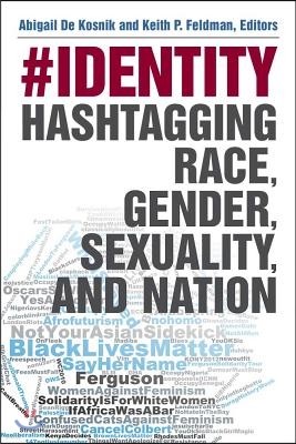 #Identity: Hashtagging Race, Gender, Sexuality, and Nation