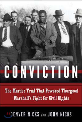 Conviction: The Murder Trial That Powered Thurgood Marshall's Fight for Civil Rights