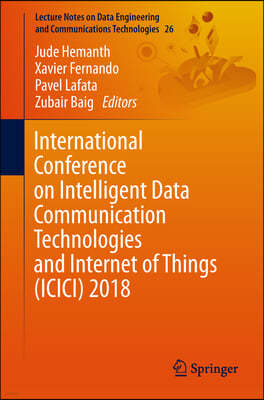 International Conference on Intelligent Data Communication Technologies and Internet of Things (ICICI) 2018