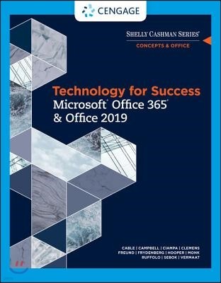 The Technology for Success and Shelly Cashman Series Microsoft?Office 365 & Office 2019