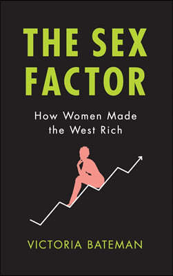 Sex Factor, How Women Made the West Rich