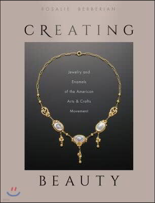 Creating Beauty: Jewelry and Enamels of the American Arts & Crafts Movement