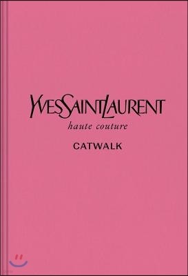 Yves Saint Laurent: The Complete Haute Couture Collections, 1962-2002