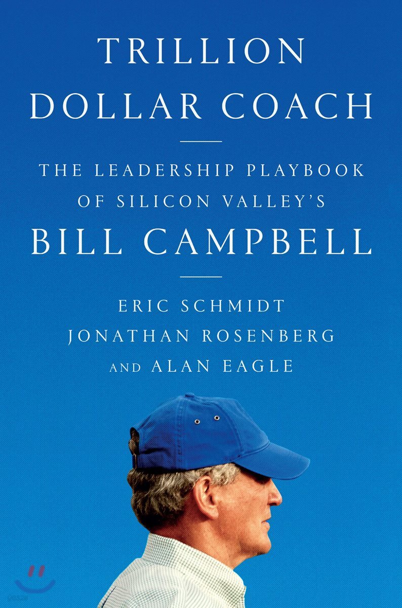 Trillion Dollar Coach: The Leadership Playbook of Silicon Valley's Bill Campbell