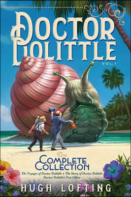 Doctor Dolittle the Complete Collection, Vol. 1: The Voyages of Doctor Dolittle; The Story of Doctor Dolittle; Doctor Dolittle's Post Officevolume 1