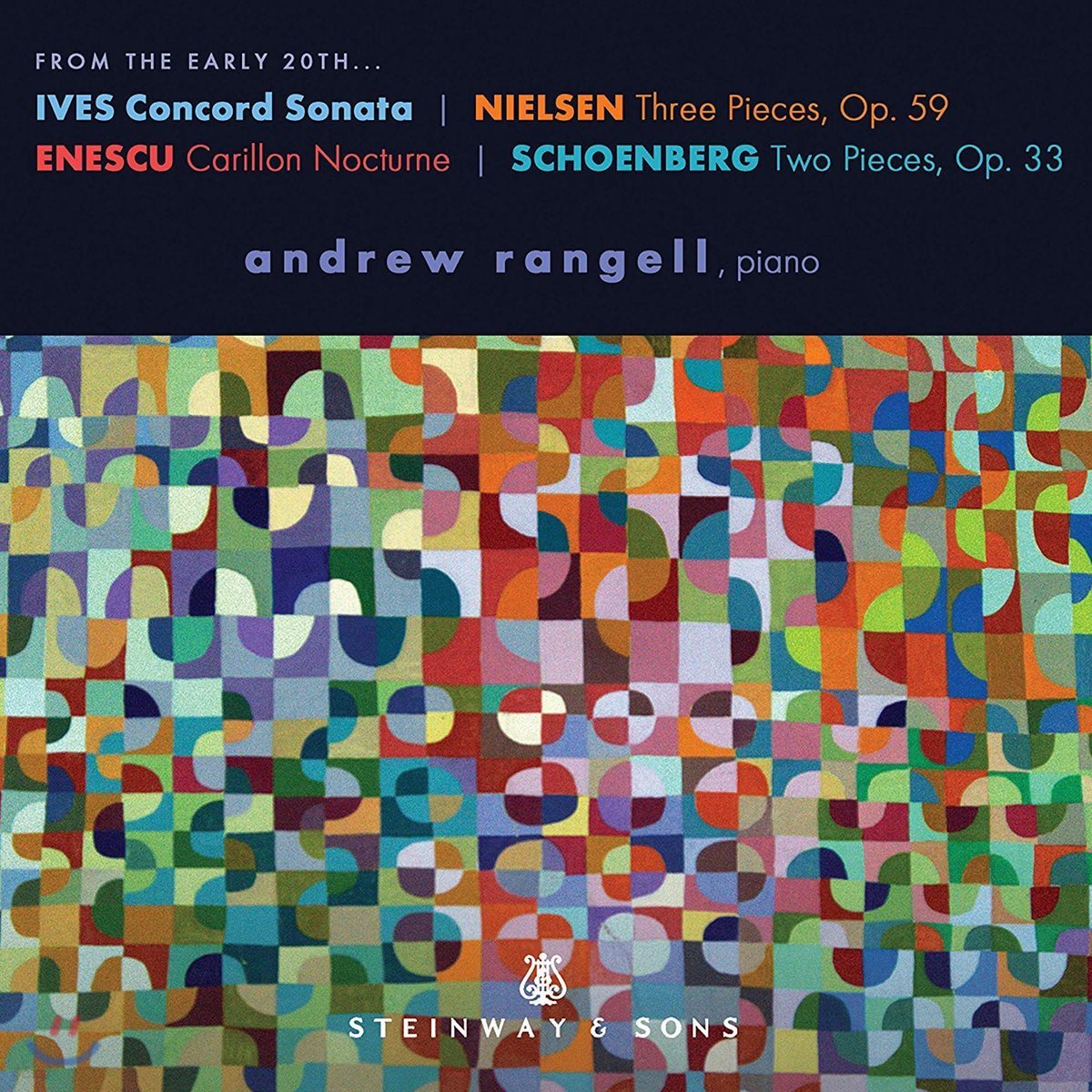 Andrew Rangell 닐센: 세 개의 작품 / 에네스쿠: 카리용 녹턴 / 아이브즈: 콩코드 소나타 등 (From The Early 20Th)