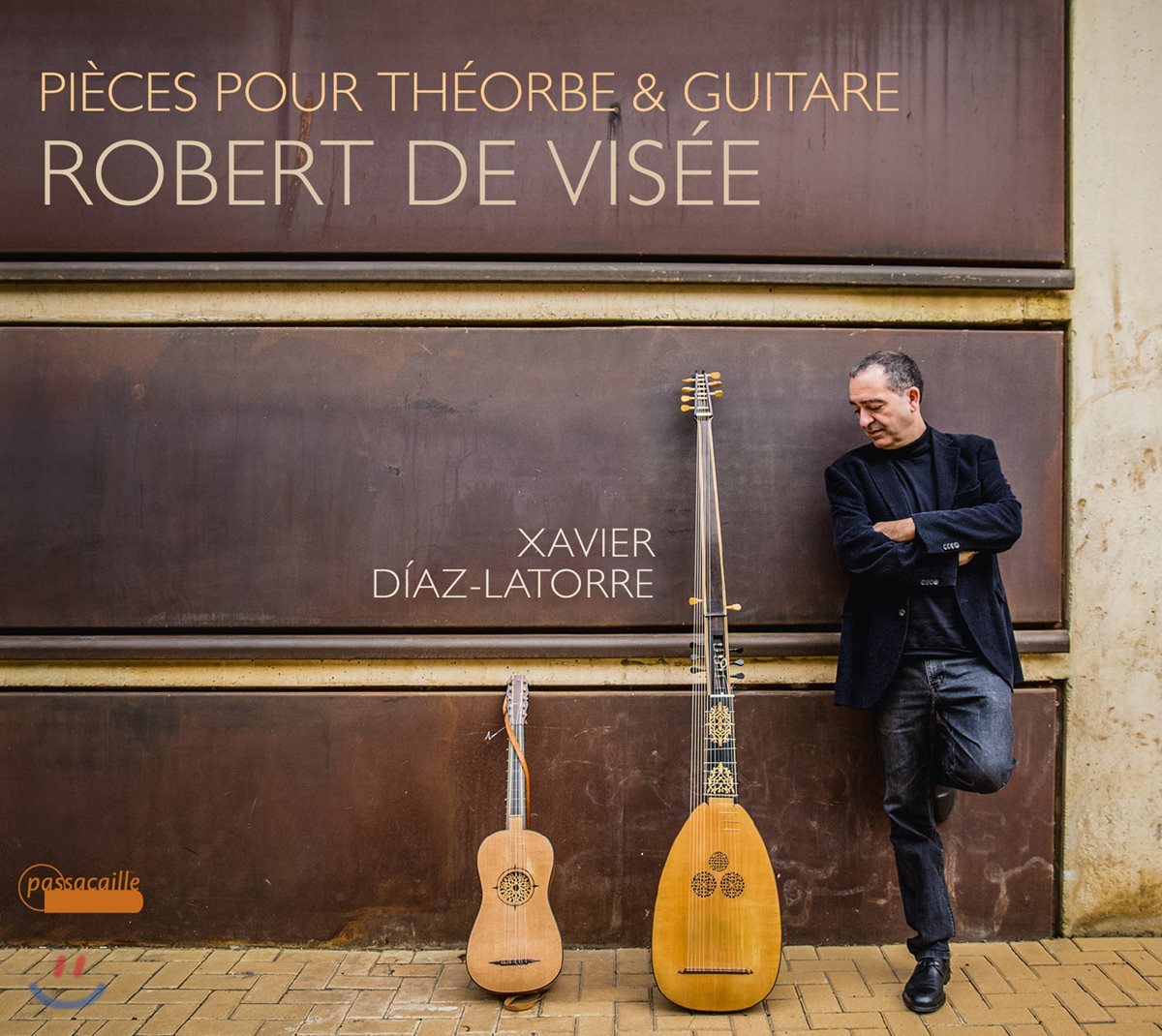 Xavier Diaz-Latorre 로베르 드 비제: 테오르보와 기타를 위한 여섯 곡의 모음곡 (Robert de Visee: Pieces for Theorbo &amp; Guitar) 