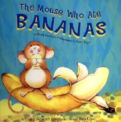 The Mouse Who Ate Bananas: A Fun Tale with Elephant-Sized Pop-Ups!