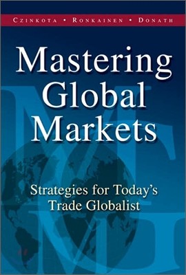 Mastering Global Markets : Strategies For Today's Trade Globalist