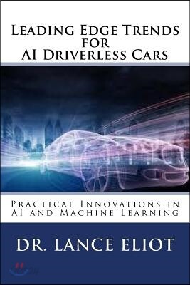 Leading Edge Trends for AI Driverless Cars: Practical Innovations in AI and Machine Learning