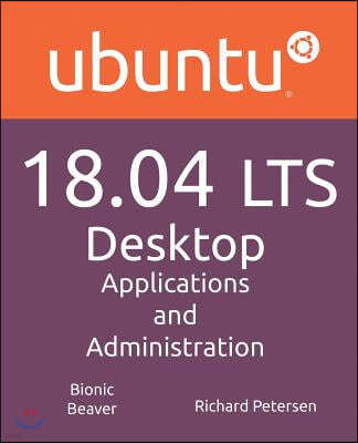 Ubuntu 18.04 LTS Desktop: Applications and Administration