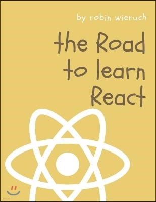 The Road to React: Your journey to master plain yet pragmatic React.js