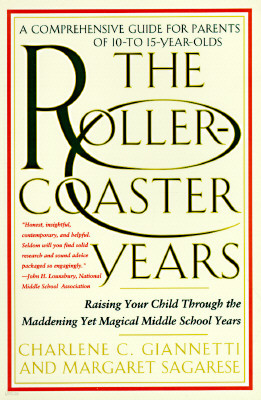 The Rollercoaster Years: Raising Your Child Through the Maddening Yet Magical Middle School Years