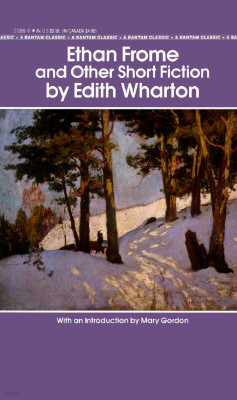 Ethan Frome and Other Short Fiction