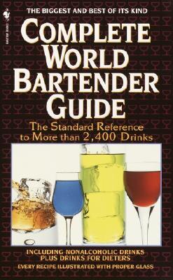 Complete World Bartender Guide: The Standard Reference to More Than 2,500 Drinks