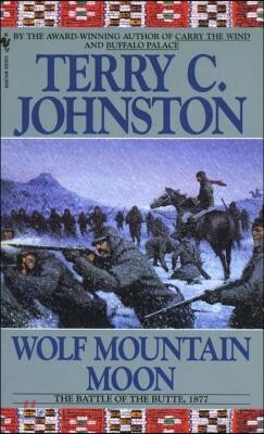 Bantam Books Wolf Mountain Moon: The Fort Peck Expedition, the Fight at Ash Creek, and the Battle of the Butte, January 8, 1877