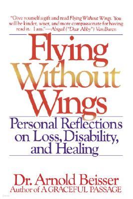 Flying Without Wings: Personal Reflections on Loss, Disability and Healing