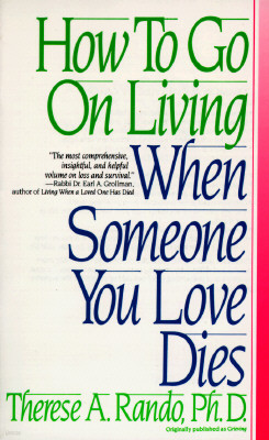 How to Go on Living When Someone You Love Dies