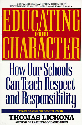 Educating for Character: How Our Schools Can Teach Respect and Responsibility