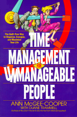 Time Management for Unmanageable People: The Guilt-Free Way to Organize, Energize, and Maximize Your Life