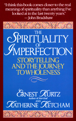 The Spirituality of Imperfection: Storytelling and the Search for Meaning