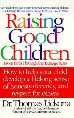 Raising Good Children: From Birth Through The Teenage Years