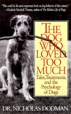 The Dog Who Loved Too Much: Tales, Treatments and the Psychology of Dogs