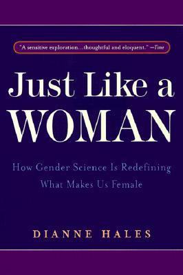 Just Like a Woman: How Gender Science Is Redefining What Makes Us Female